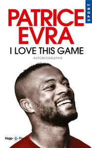 I love this game. Autobiographie - Evra Patrice ; Mitten Andy ; Blum Tanguy ; Cuq Chr