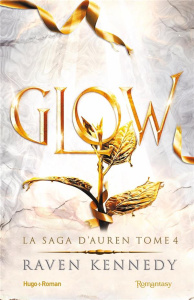 La saga d'Auren Tome 4 : Glow - Kennedy Raven ; Hugo Caroline de