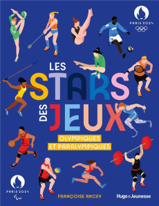 Les stars des Jeux. Olympiques et paralympiques - Ancey Françoise ; Estanguet Tony ; Boyer Alain