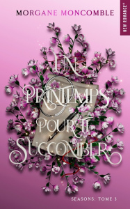 Seasons/03/Un printemps pour te succomber - Moncomble Morgane