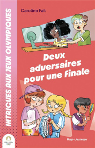 Intrigues aux Jeux olympiques Tome 3 : Deux adversaires pour une finale - Fait Caroline - Bruno Ramona
