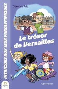 Intrigues aux Jeux olympiques Tome 4 : Le trésor de Versailles - Fait Caroline - Bruno Ramona