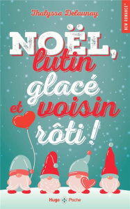 Noël, lutin glacé et voisin rôti ! - Delaunay Thalyssa