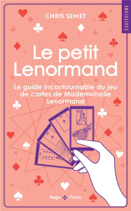 Le petit Lenormand. Le guide incontournable du jeu de cartes de Mademoiselle Lenormand - Semet Chris