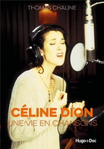 Céline Dion, une vie en chansons - Chaline Thomas