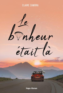 Le bonheur était là - Zamora Claire