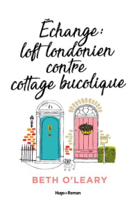 Echange loft londonien contre cottage bucolique - O'Leary Beth