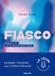 Fiasco. L'art de rebondir après l'échec - Grisoni Pauline