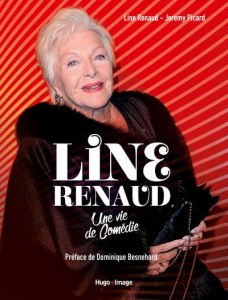 Line Renaud. Une vie de comédie - Picard Jeremy ; Renaud Line ; Besnehard Dominique