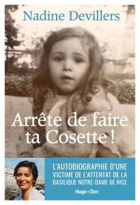 Arrête de faire ta Cosette ! - Devillers Nadine ; Estrosi Christian