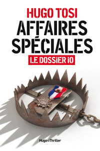 Affaires spéciales : Le dossier i0 - Tosi Hugo