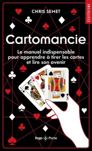 Cartomancie. Le manuel indispensable pour apprendre à tirer les cartes et lire son avenir - Semet Chris