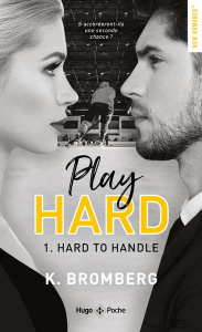 Play Hard Tome 1 : Hard to handle - Bromberg K. ; Del Cotto Sylvie