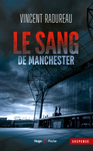 Le Sang de Manchester - Radureau Vincent