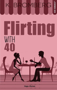 Flirting with 40 - Bromberg K.