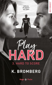 Play Hard Tome 3 : Hard to score - Bromberg K. ; Tricottet Marie-Christine