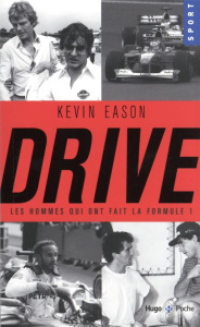 Drive. Les hommes qui ont fait la formule 1 - Eason Kevin ; Recoursé Charles