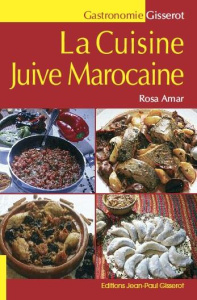 La cuisine juive marocaine. La cuisine de Rosa - Amar Rosa ; Amar Samuel