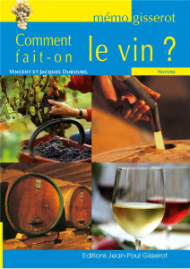 Comment fait-on le vin ? - Dubourg Vincent ; Dubourg Jacques