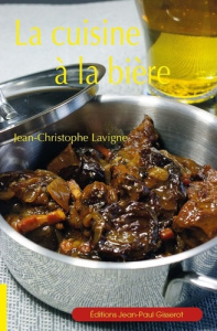 La cuisine à la bière - Lavigne Jean-Christophe