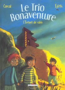 Le Trio Bonaventure Tome 3 : L'Enfant de sable - CORCAL EDITH