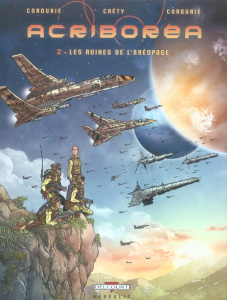 Acriboréa Tome 2 : Les ruines de l'aéropage - Cordurié Sylvain ; Créty Stéphane