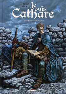 Je suis cathare Tome 1 : Le parfait introuvable - MAKYO-P CALORE-A