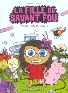 La fille du savant fou Tome 1 : L'invention interdite - Sapin Mathieu