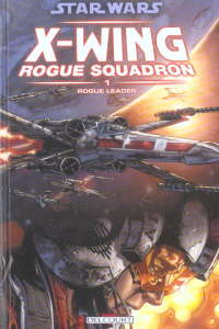 Star Wars X-Wing Rogue Squadron Tome 1 : Rogue Leader - Blackman Haden ; Giorello Tomás
