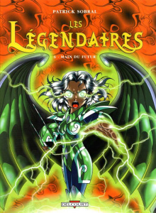 LES LEGENDAIRES T06 - MAIN DU FUTUR - SOBRAL PATRICK