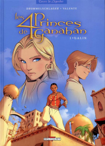 Les 4 Princes de Ganahan Tome 1 : Galin - Drommelschlager Raphaël ; Valente Tony