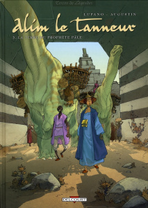 Alim le tanneur Tome 3 : La Terre du prophète pâle - Augustin Virginie ; Lupano Wilfrid