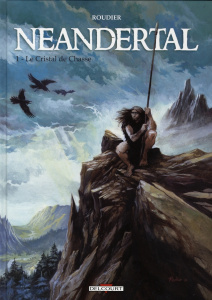 Néandertal Tome 1 : Le Cristal de Chasse - ROUDIER-E