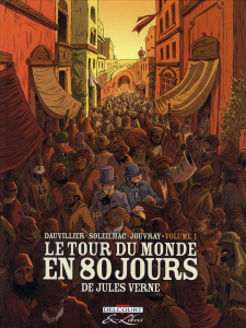 Le tour du monde en 80 jours Tome 1 - Dauvillier Loïc ; Verne Jules ; Soleilhac Aude ; J