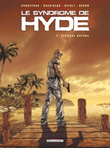 Le syndrome de Hyde Tome 2 : Seconde nature - Corbeyran Eric ; Guérineau Richard ; Defali Djilla