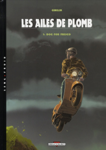 Les ailes de plomb Tome 5 : Dog for Fresco - Gibelin Christophe