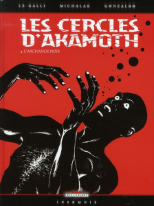 Les cercles d'Akamoth Tome 4 : L'archange noir - Le Galli Michaël ; Michalak Emmanuel