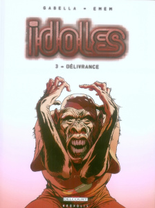 Idoles Tome 3 : Délivrance - Gabella Mathieu