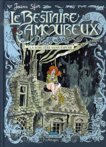 Le bestiaire amoureux Tome 3 : La sorcière sans espoir - Sfar Joann ; Jardel Sandrina ; Jardel André