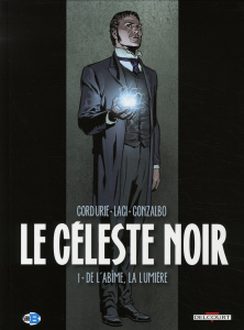 Le céleste noir Tome 1 : De l'abîme, la lumière - Cordurié Sylvain