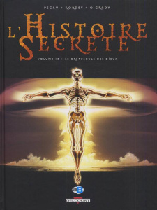 L'Histoire Secrète Tome 13 : Le Crépuscule des dieux - Pécau Jean-Pierre ; Kordey Igor ; O'Grady Len ; Bl
