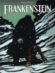Frankenstein Tome 3 : Le prométhée moderne - Mousse Marion ; Galopin Marie