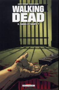 Walking Dead Tome 3 : Sains et saufs ? - Kirkman Robert ; Adlard Charlie