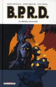 BPRD Tome 6 : La machine universelle - Mignola Mike - Arcudi John - Davis Guy - Capuron A