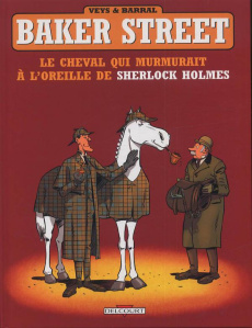 Baker Street Tome 5 : Le cheval qui murmurait à l'oreille de Sherlock Holmes - Veys Pierre ; Barral Nicolas