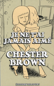 Je ne t'ai jamais aimé - Brown Chester ; Bernière Vincent