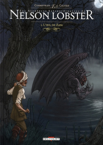 Les aventures extraordinaires de Nelson Lobster Tome 3 : L'oeil de Zaya - Corbeyran Eric ; Calvez Florent