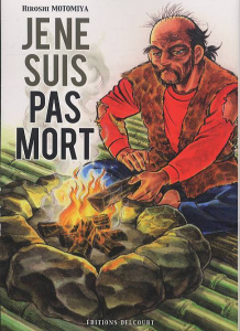 Je ne suis pas mort Tome 1 - Motomiya Hiroshi ; Yano Tetsuya