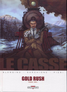 Le casse Tome 5 : Gold Rush - Blengino Luca ; Sarchione Antonio ; Pieri Lorenzo