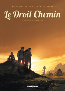 Le Droit Chemin Tome 1 : Les enfants terribles - Lupano Wilfrid ; Tanco Morgann